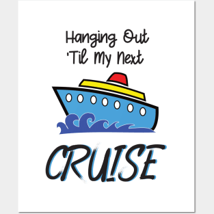 Hanging Out Til My Next Cruise - Cruise Vacation Design Posters and Art